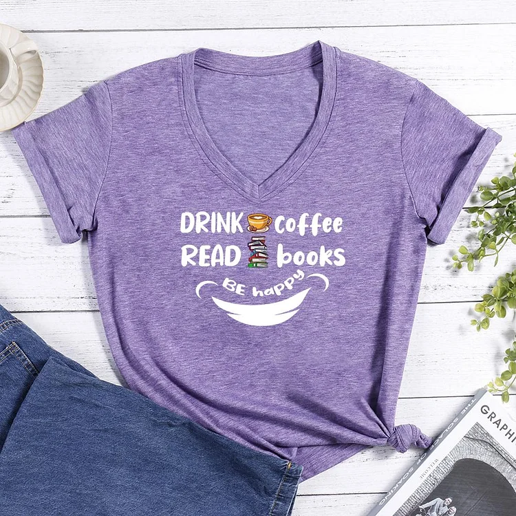 Drink coffee, Read Books, Be Happy V-neck T Shirt