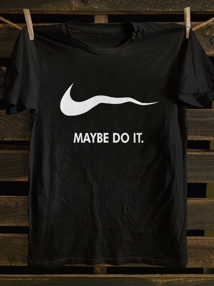 Maybe Do It T-shirt