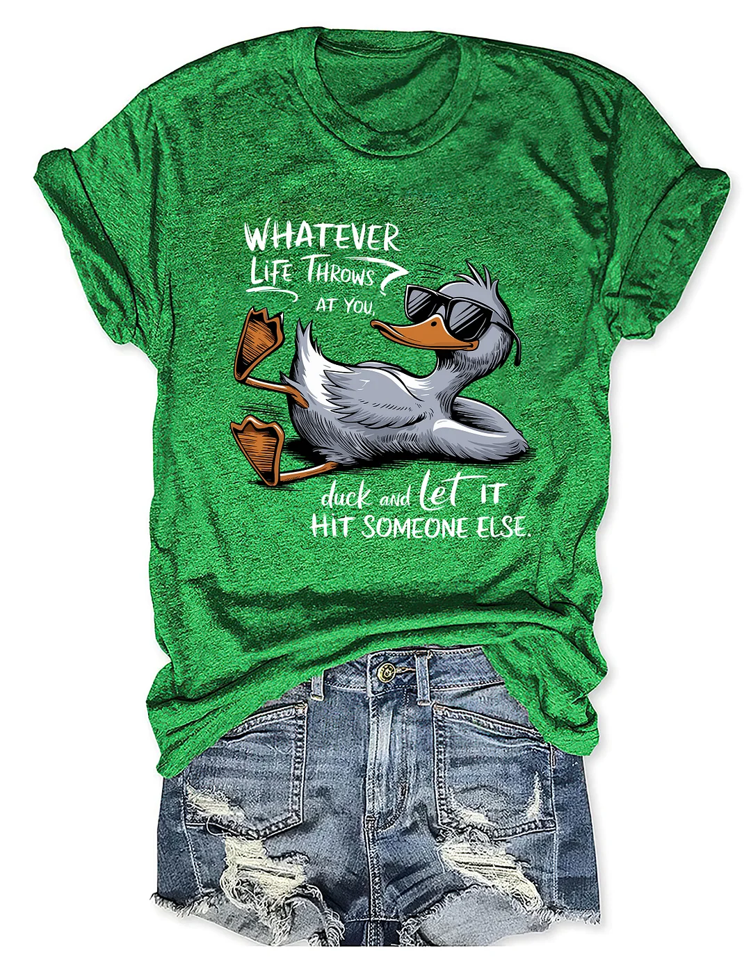 Whatever Life Throws At You Duck And Let It Hit Someone Else T-shirt