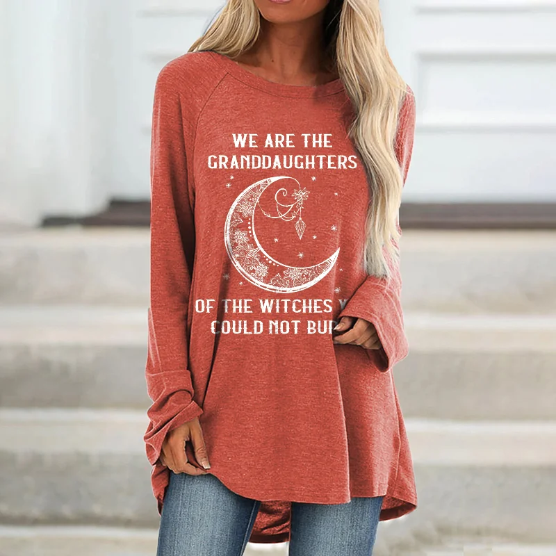We Are The Granddaughters Of The Witches You Could Not Burn Printed Loose T-shirt