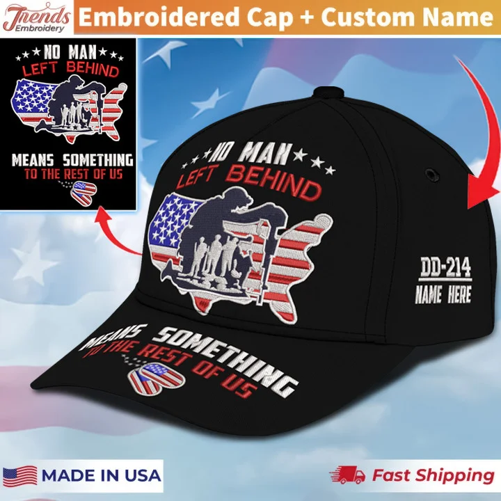 Customized Embroidery Cap US Veteran No Man Left Behind Means Something To The Rest Of Us