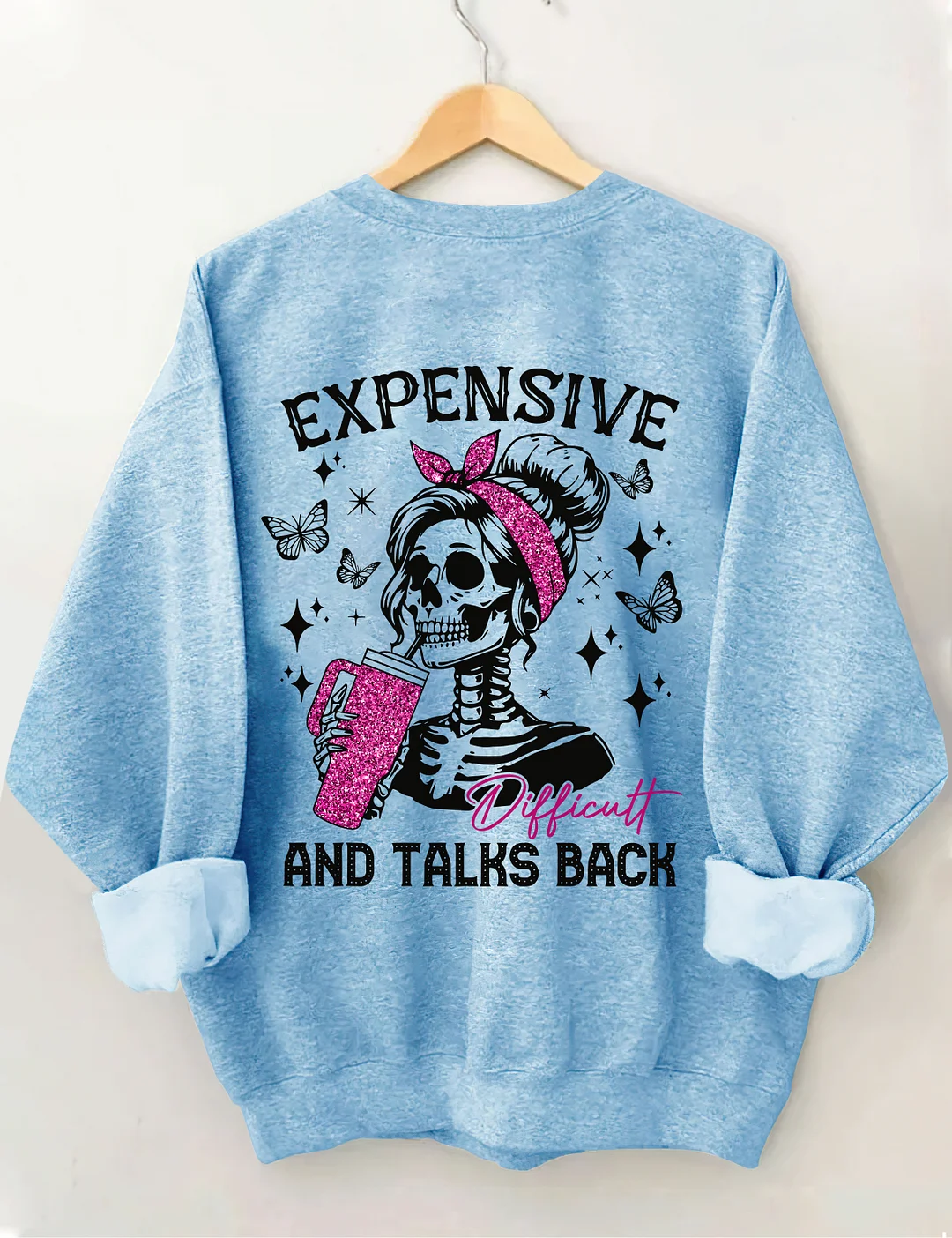 Expensive Difficult And Talks Back Sweatshirt