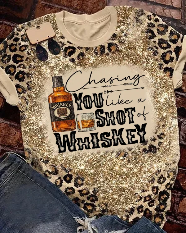 Chasing You Like A Shot Of Whiskey Bleached T-shirt