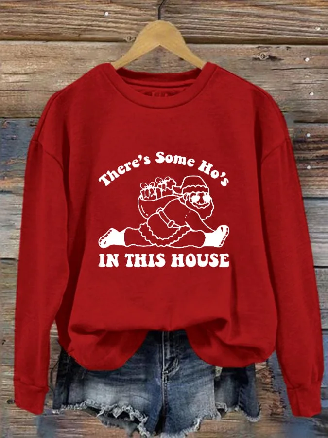 Funny Santa There Is Some Ho's In This House Print Crew Neck Sweatshirt