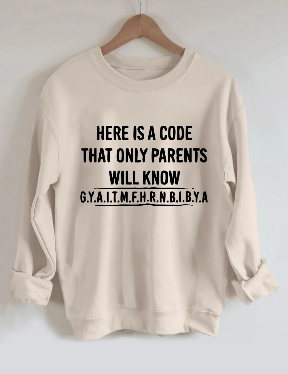 Here Is A Code That Only Parents Will Know Sweatshirt