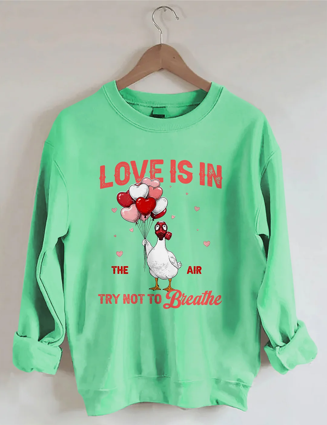 Love Is In The Air Try Not To Breathe Sweatshirt