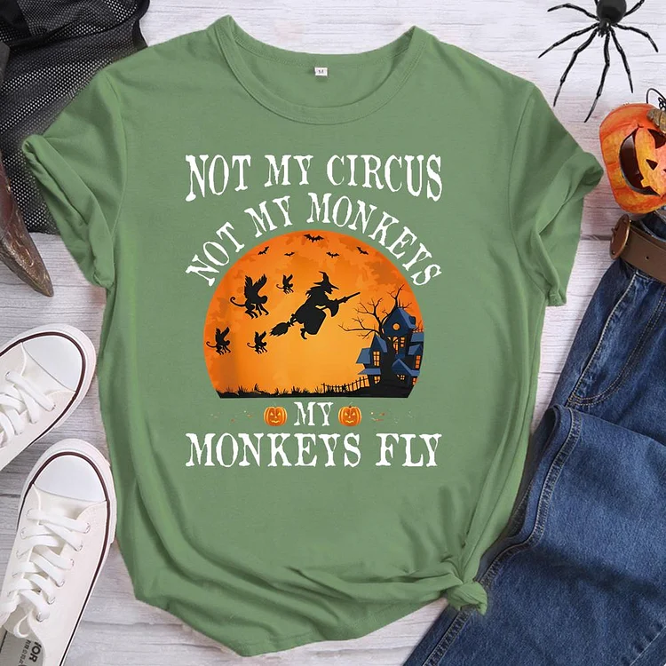 Not My Circus Not My Monkeys My Monkeys Fly Halloween Round Neck T-shirt-0019091