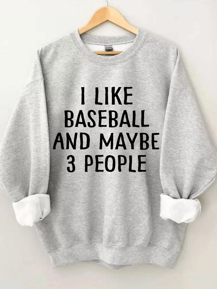 I Like Baseball And Maybe 3 People Sweatshirt