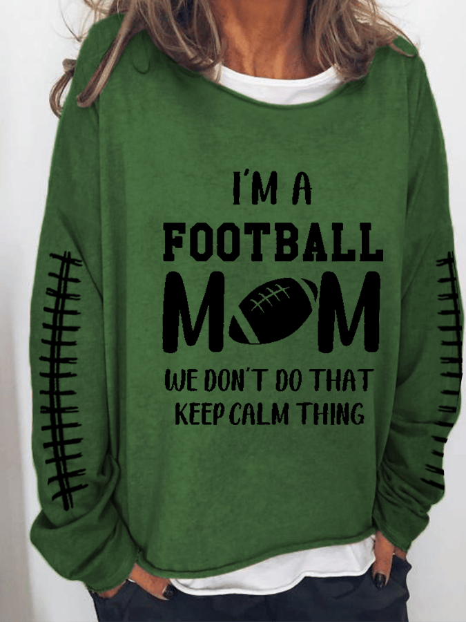 Women's I'M FOOTBALL MOM WE DON'T DO THAT KEEP CALM THING Print Sweatshirt socialshop