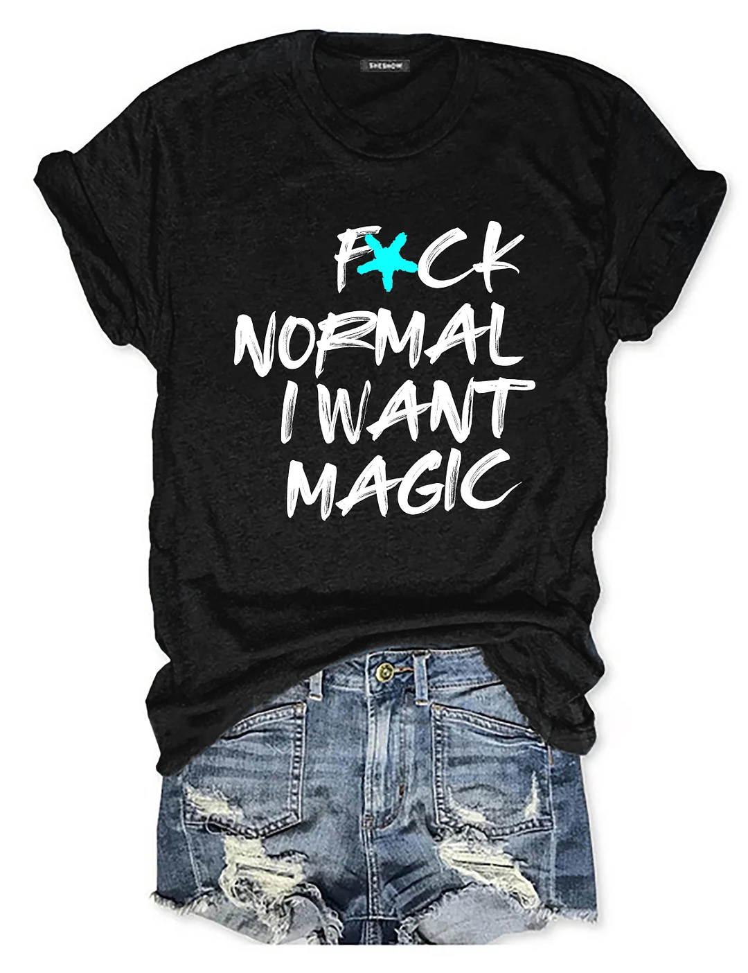 F*CK Normal I Want Magic T-shirt