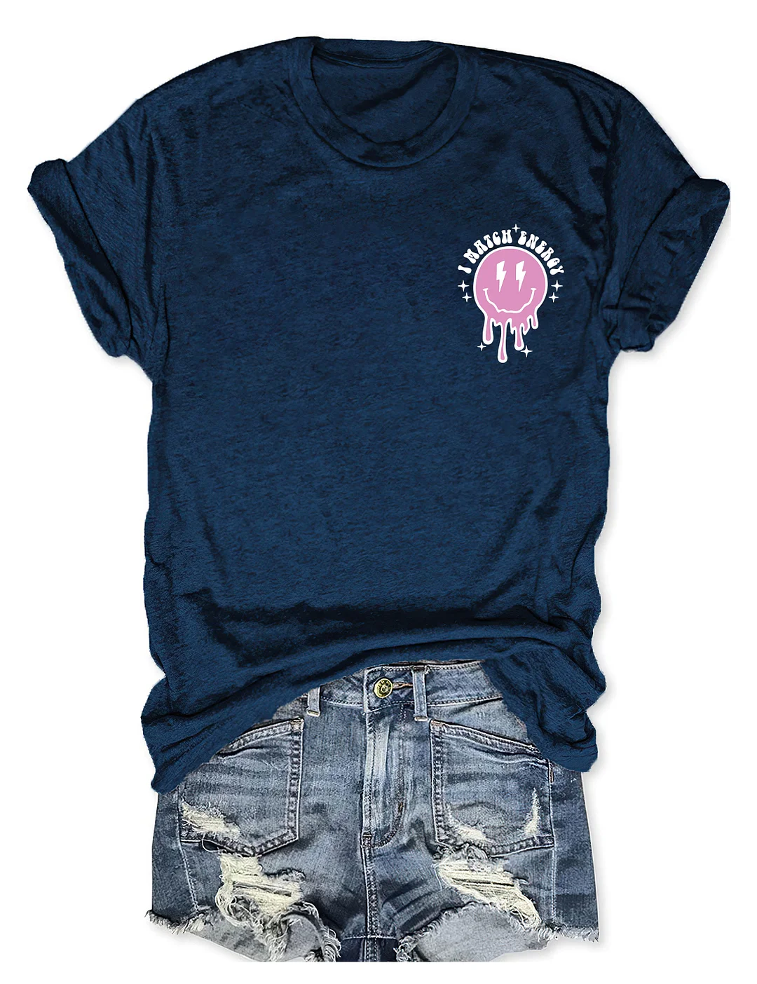 I Match Energy So How We Gon' Act Today T-shirt