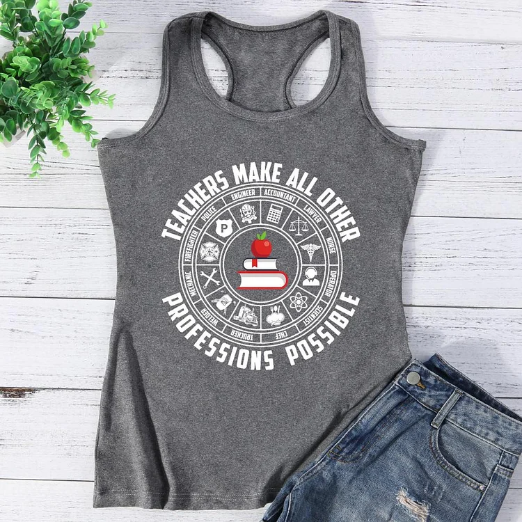 Teachers Make All Other Professions Possible Vest Top