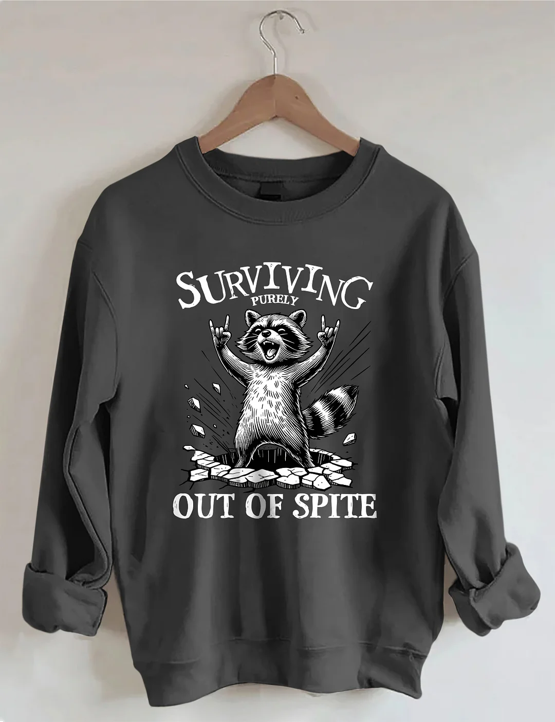 Surviving Purely Out Of Spite Raccoon Sweatshirt