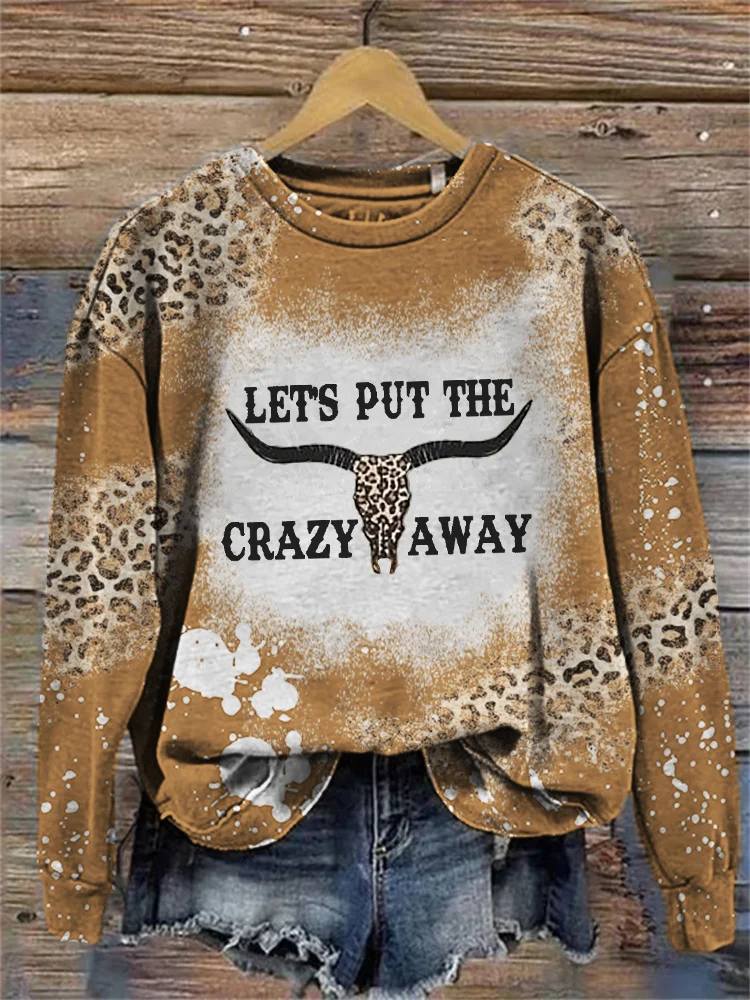 Let's Put the Crazy Away Bull Skull Leopard Bleached Sweatshirt