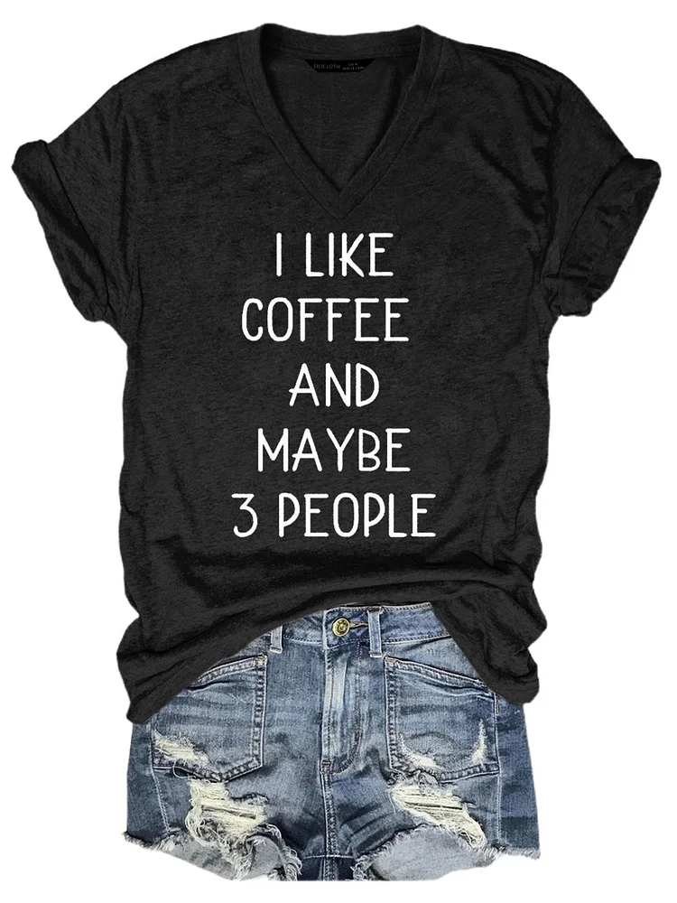 Bestdealfriday I Like Coffee And Maybe 3 People Shirt