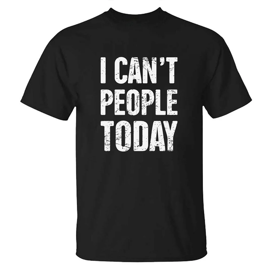 Livereid I Can't People Today Printed T-shirt - Livereid