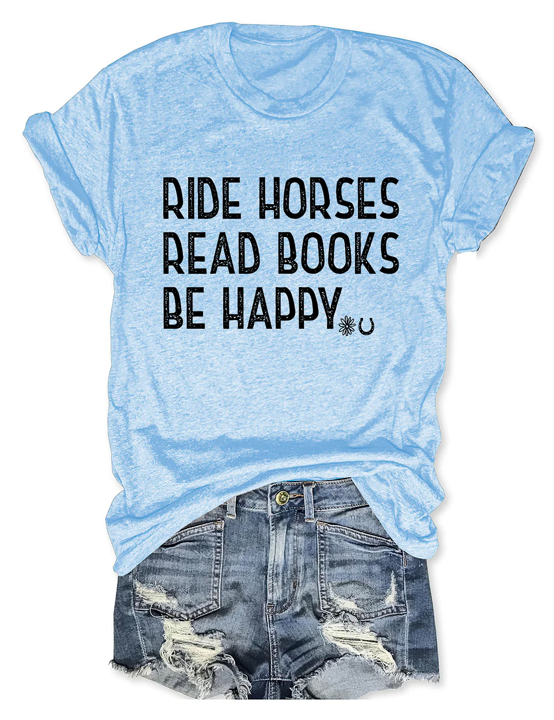 Ride Horses Read Books Be Happy T-shirt