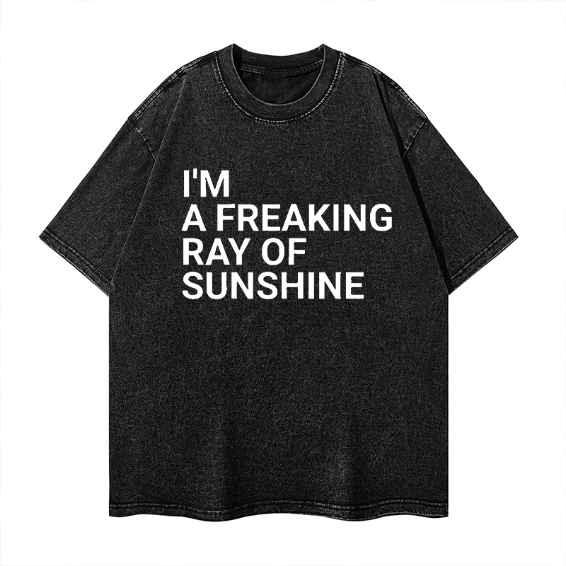 I'm A Freaking Ray Of Sunshine Washed T-shirt ctolen