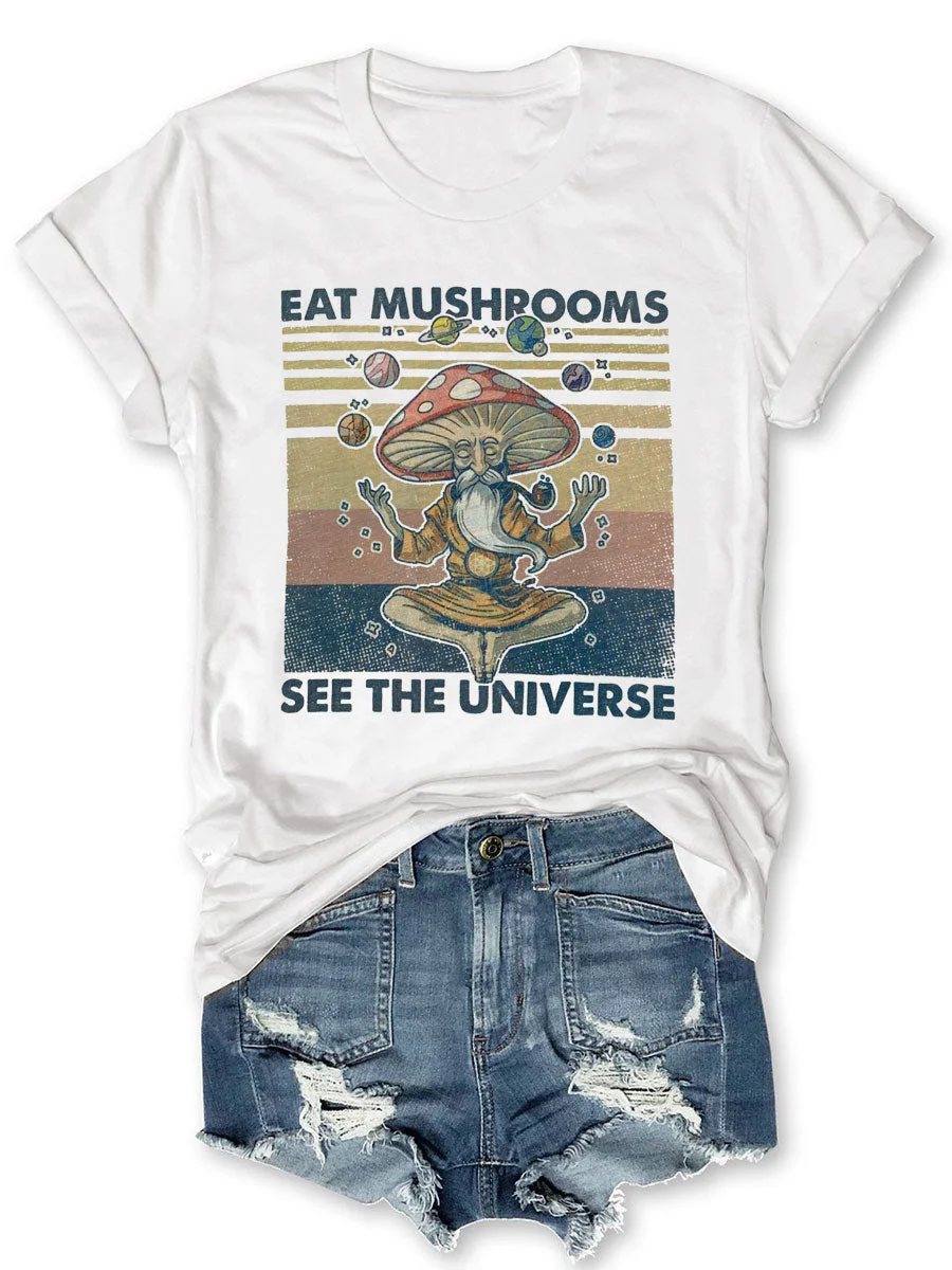 Eat Mushrooms See the Universe T-shirt