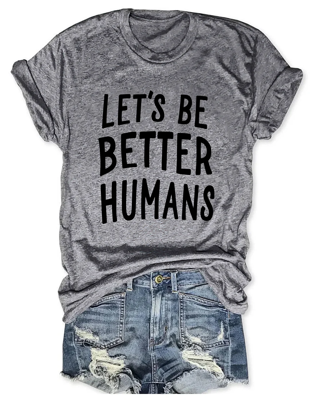 Let's Be Better Humans T-Shirt