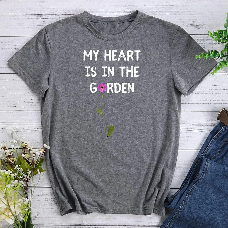 My Heart is in the Garden Round Neck T-shirt