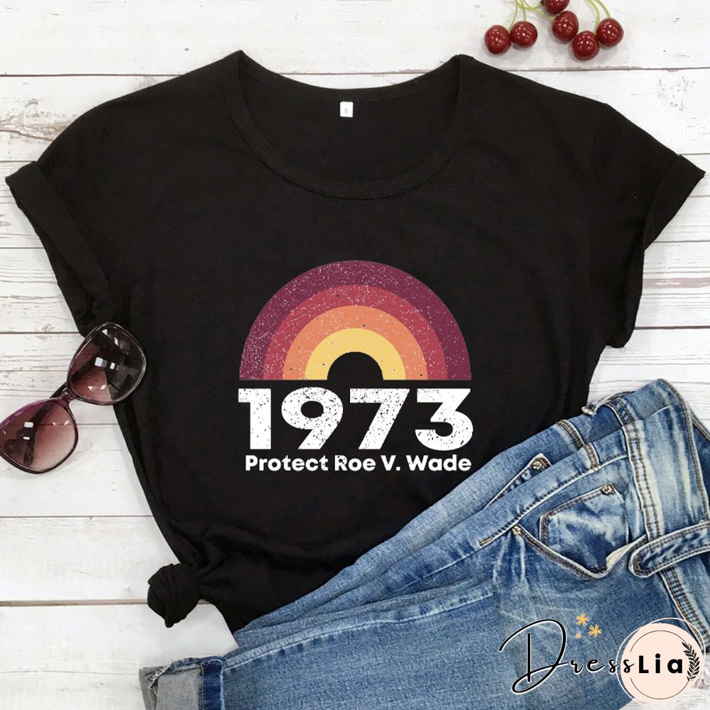 Feminist T-Shirt 1973 Protect Roe V. Wade Shirt Women'sRight Shirts WomenFashionCasualPureCottonVintage Top