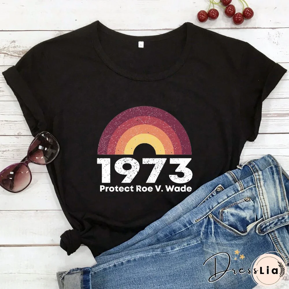 Feminist T-Shirt 1973 Protect Roe V. Wade Shirt Women'sRight Shirts WomenFashionCasualPureCottonVintage Top