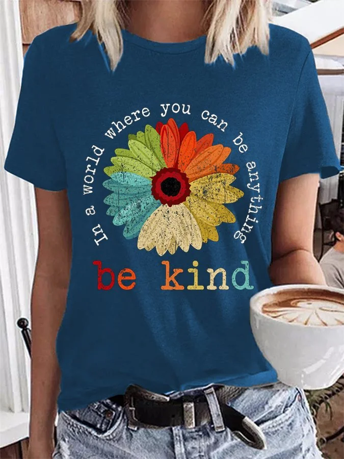 Women's In A World Where You Can Be Anything Be Kind Print T-Shirt socialshop