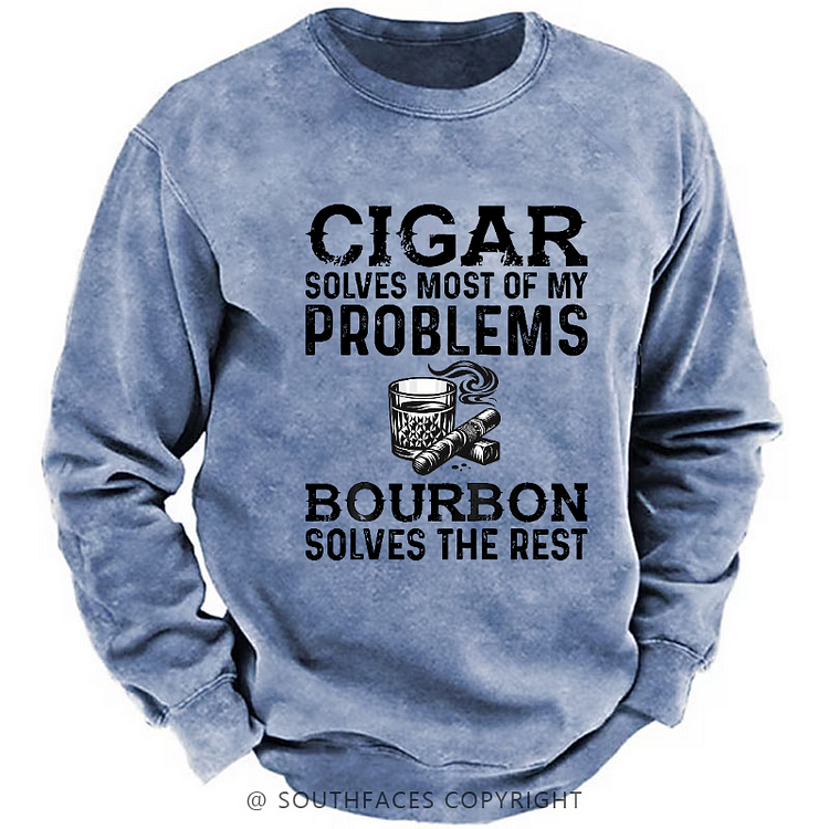 Cigars Solve Most Of My Problems Bourbon Does The Rest Sweatshirt