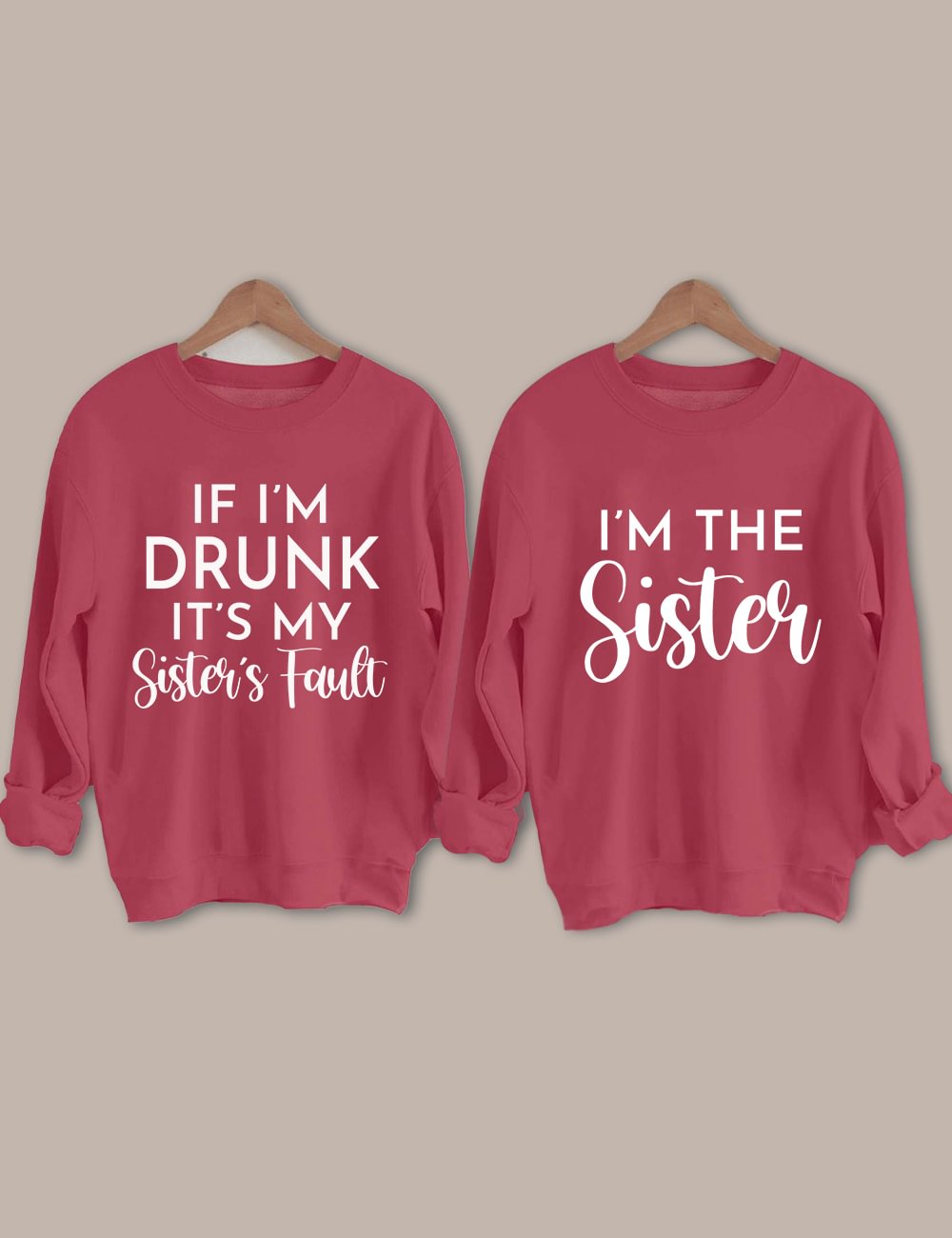 If I'm Drunk It's My Sister's Fault Sweatshirt