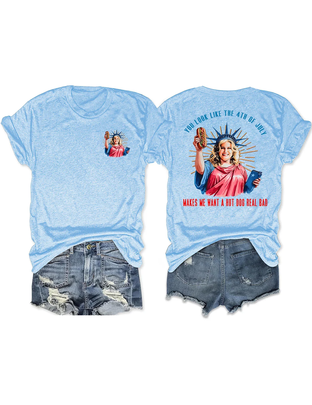 You Look Like The 4th Of July Makes Me Want A Hot Dog Real Bad T-shirt