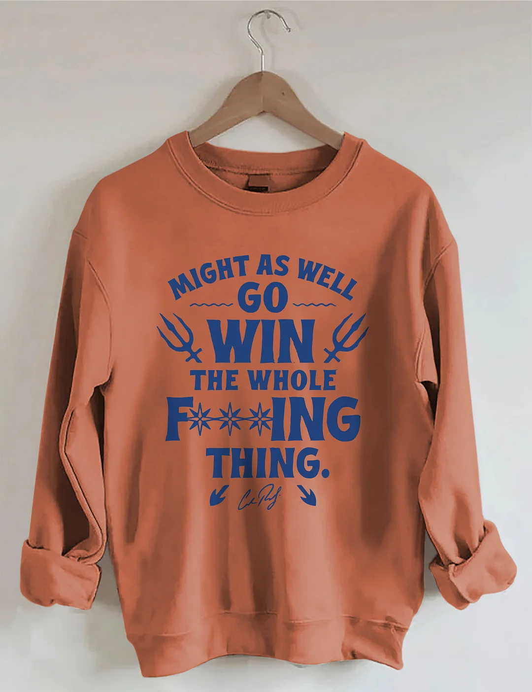 Might As Well Go Win The Whole Sweatshirt