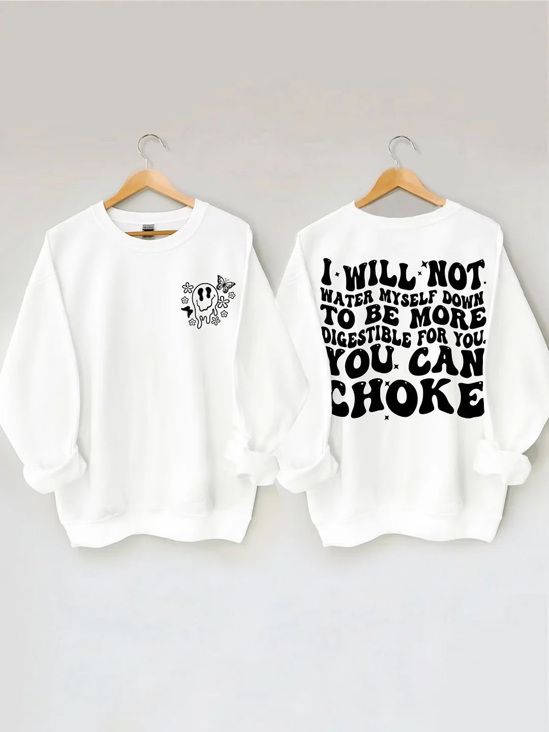 I Will Not Water Myself Down To Be More Digestible For You Sweatshirt