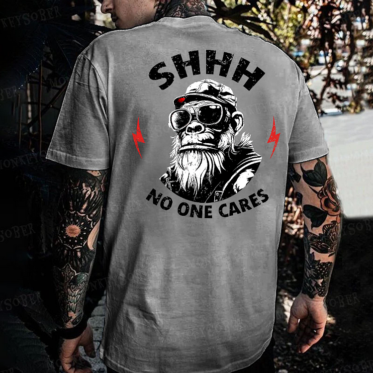 Shhh...No One Cares Funny Sarcastic Gift Monkey T-shirt