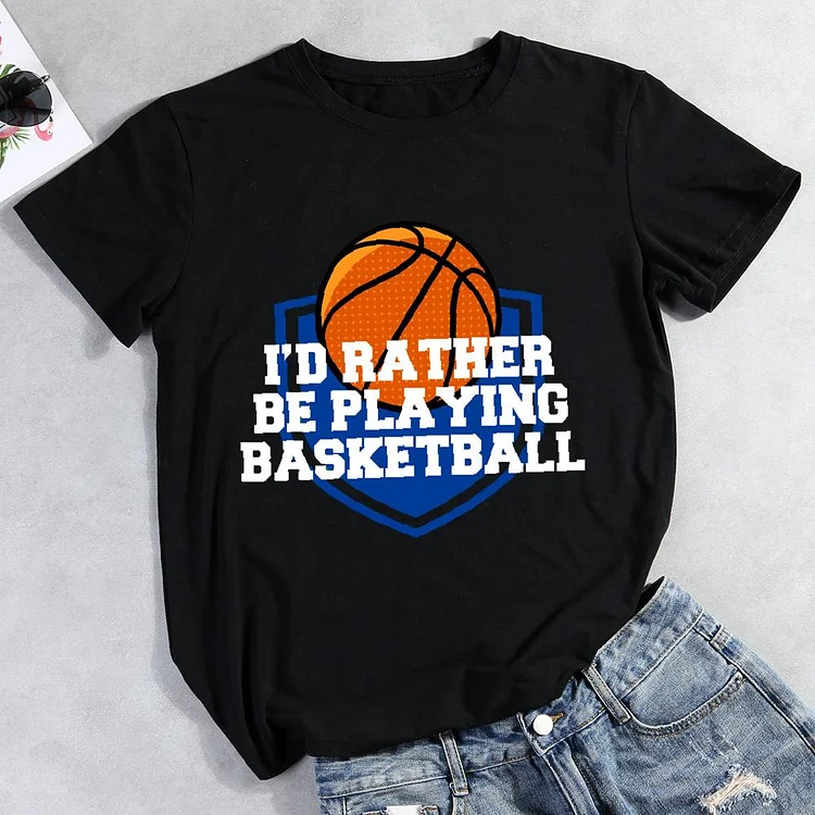 I'd Rather Be Playing Basketball Round Neck T-shirt-Annaletters