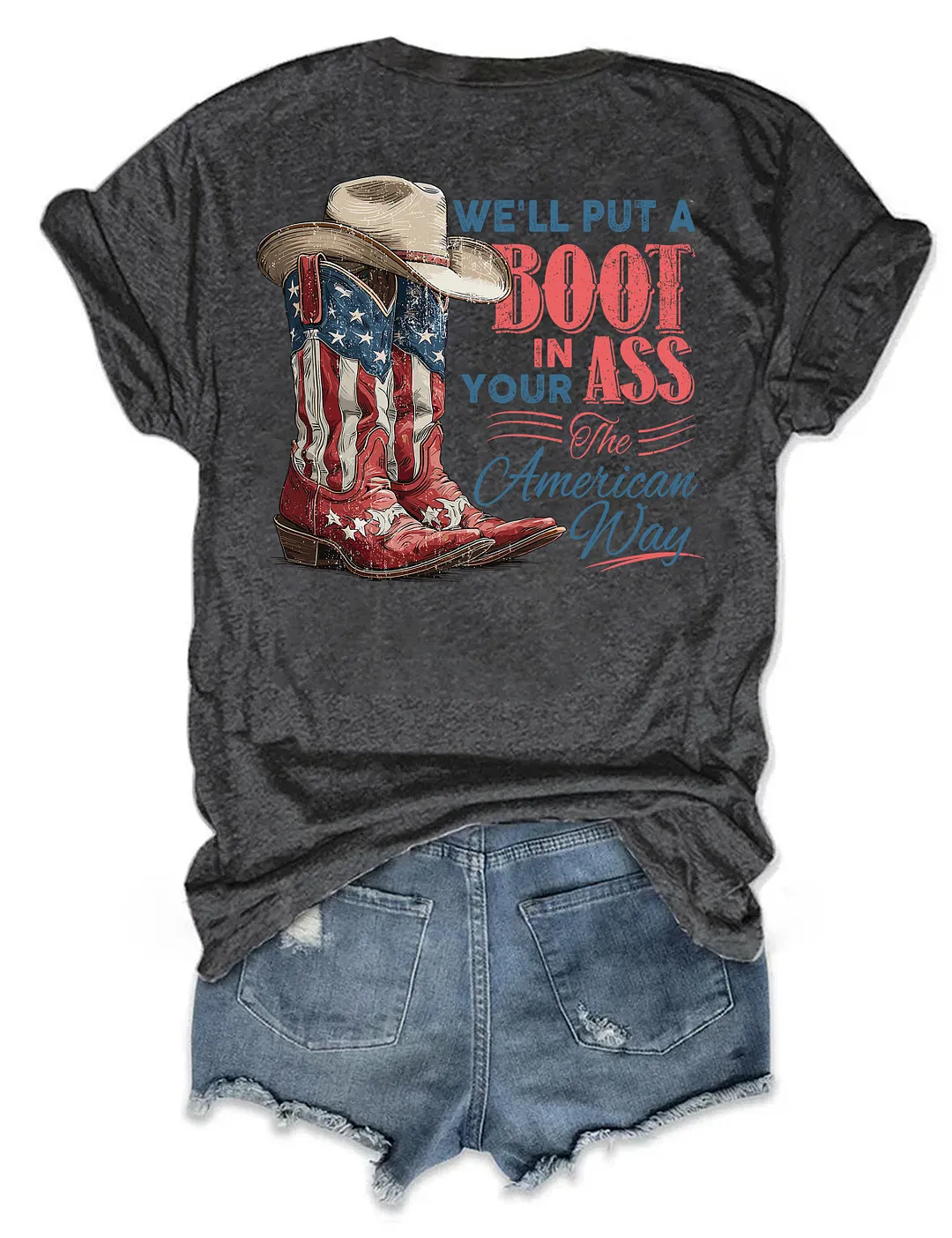 We'll Put A Boot In Your Ass The American Way T-shirt