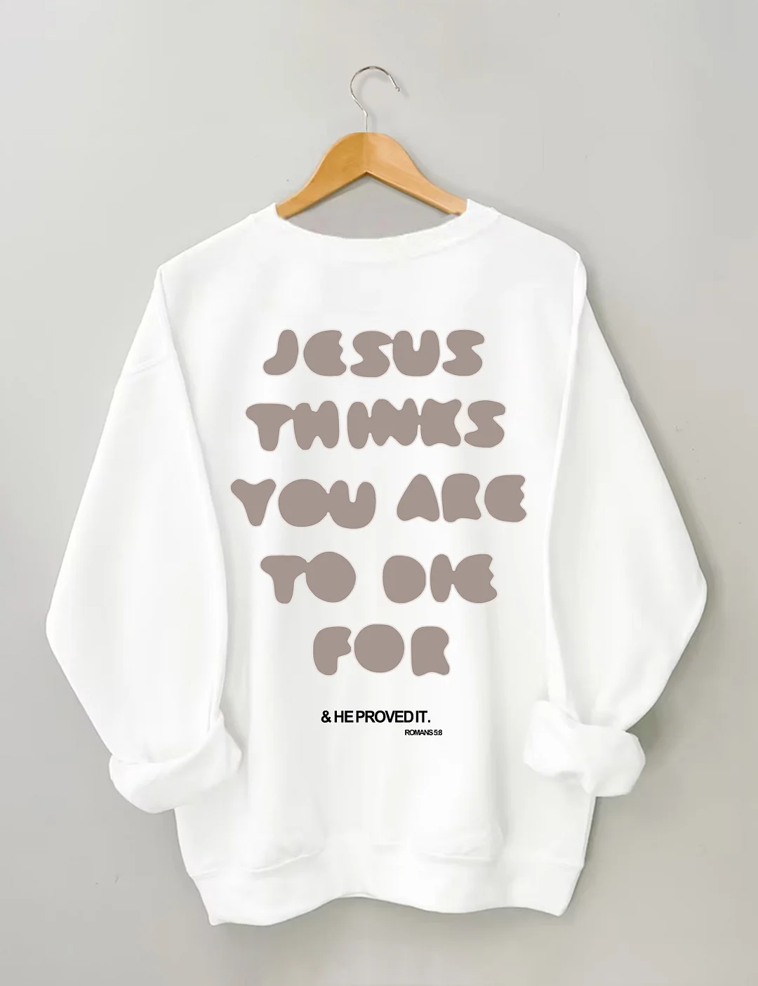  You're To Die For Love of God Sweatshirt
