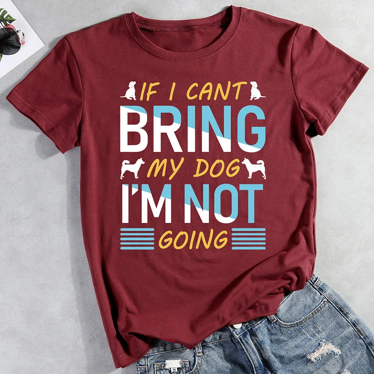 If I Cant Bring My Dog I'm Not Going Tee Shirts-013257