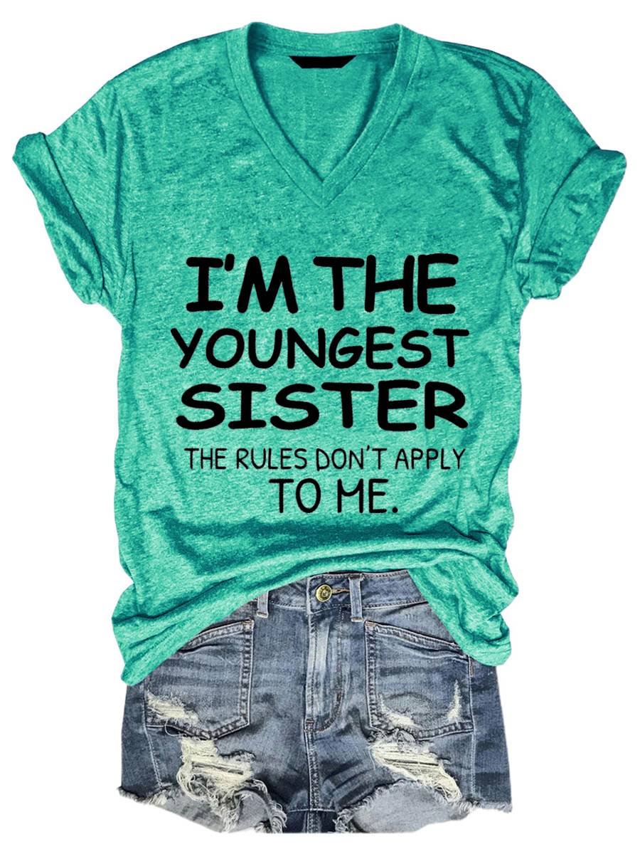 I'm The Youngest Sister Rules Don't Apply To Me Funny Tee