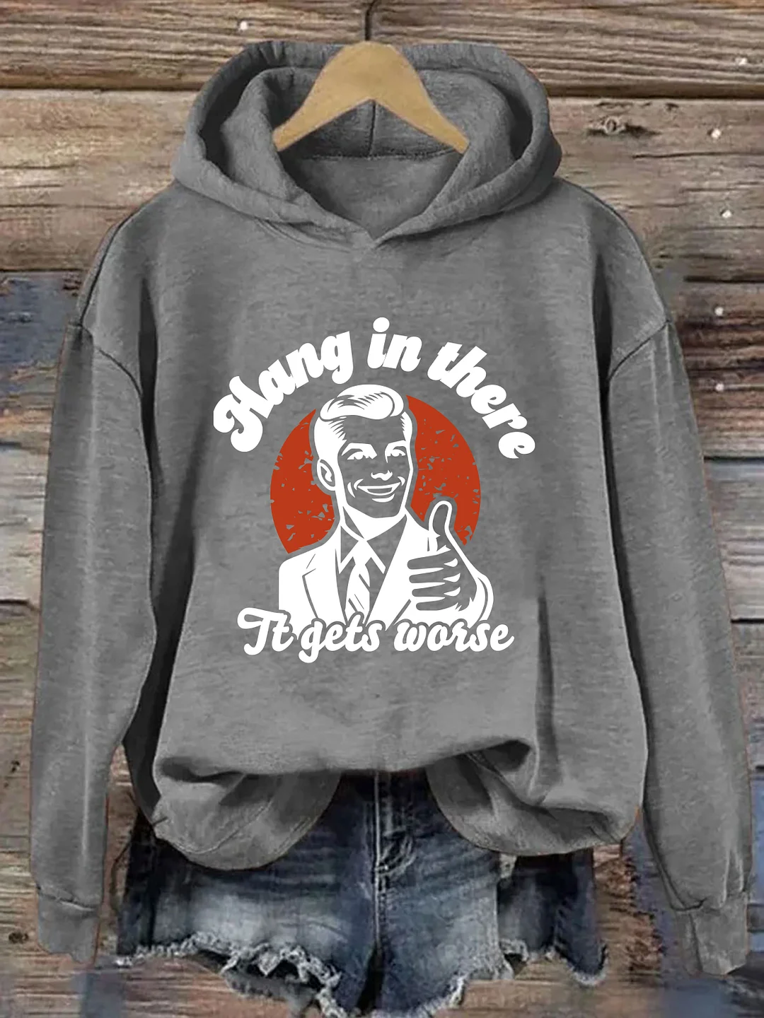 Hang In There It Gets Worse Hoodie