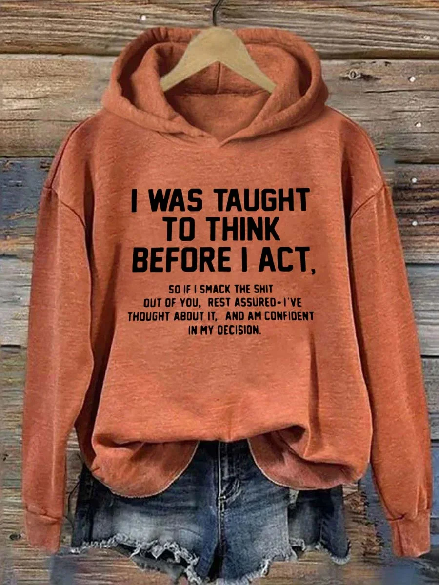 I Was Taught To Think Before I Act Hoodie
