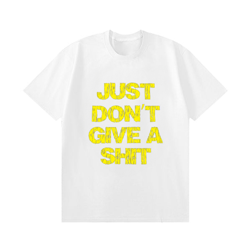 JUST DON'T GIVE A SHIT SLOGAN T-SHIRT 