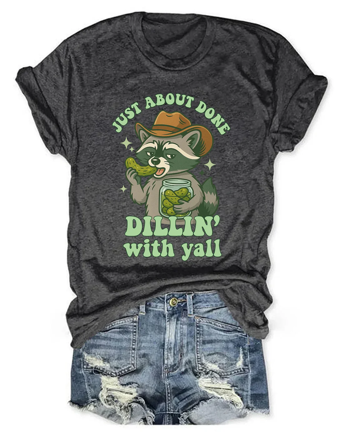 Just About Done Dillin With Yall T-shirt