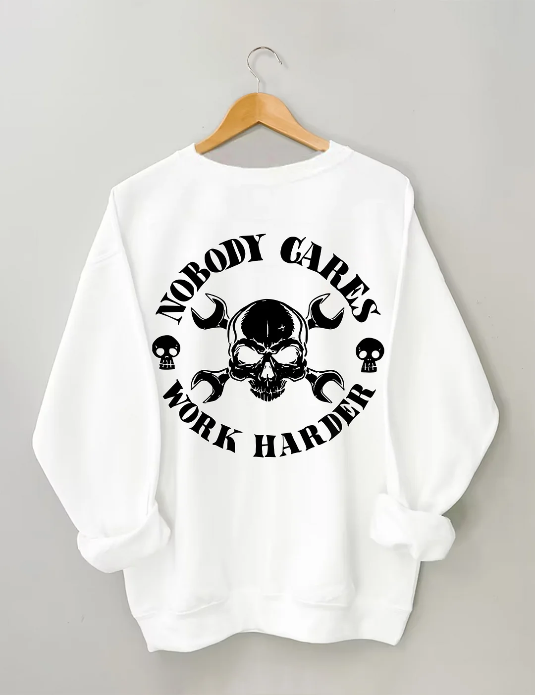Nobody Cares Work Harder Sweatshirt