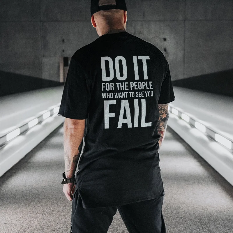 Do It For The People Who Want To See You Fail Black T-shirt -  