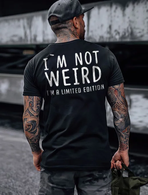 I'm Not Weird I'm A Limited Edition Casual T-shirt