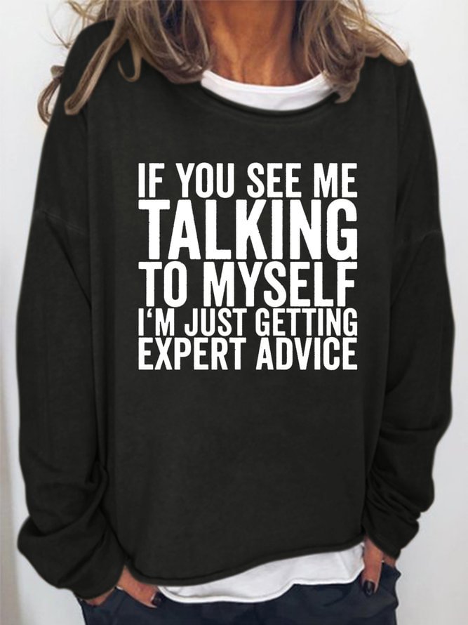If You See Me Talking To Myself I'm Just Getting Expert Advice Women‘s Casual Loosen Sweatshirts