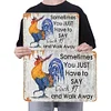 Chicken Some Days You Just Have To Say Cluck It And Walk Away - Vintage Metal Signs - 20*30cm/30*40cm - Warning&Farm