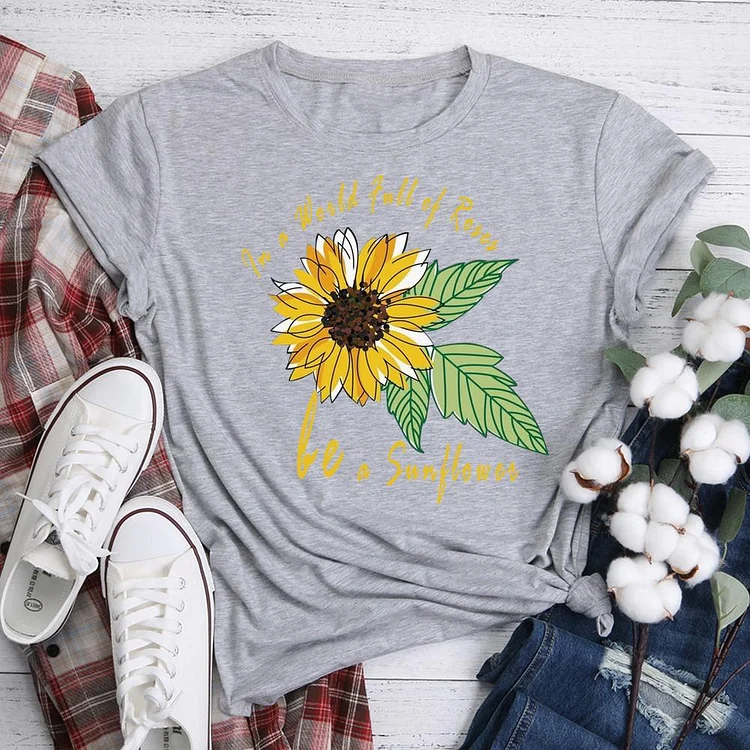 In a World Full of Roses be a Sunflower  T-Shirt Tee-05202-Annaletters