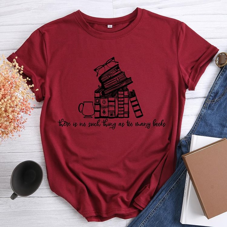 ✅More Popular - There Is No Such Thing As Too Many Books T-shirt Tee -602849